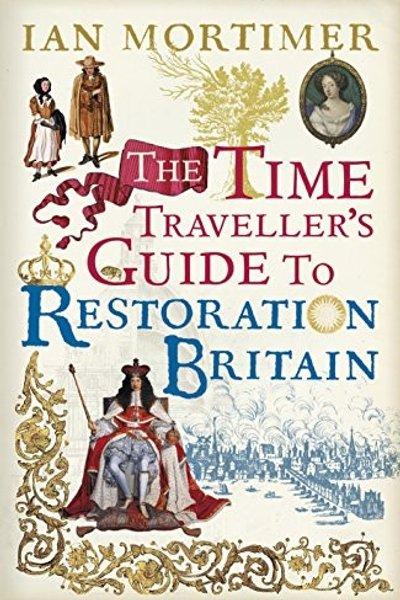 The Time Traveller's Guide to Restoration Britain