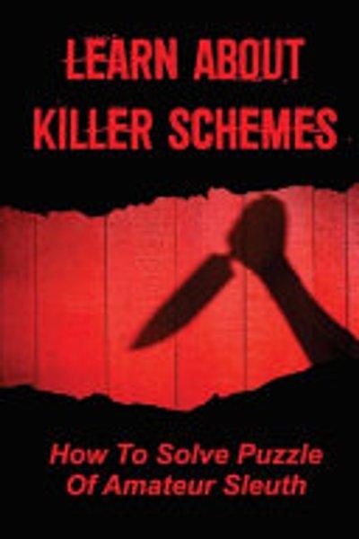 Learn about Killer Schemes : How to Solve Puzzle of Amateur Sleuth