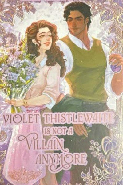 Cover of Violet Thistlewaite Is Not a Villain Anymore