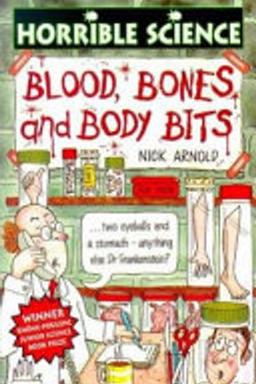 Blood, Bones and Body Bits (Horrible Science)