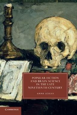 Cover of Popular Fiction and Brain Science in the Late Nineteenth Century Cambridge Studies in NineteenthCentury Literature and Culture