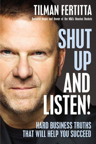 Cover of Shut Up and Listen!: Hard Business Truths that Will Help You Succeed