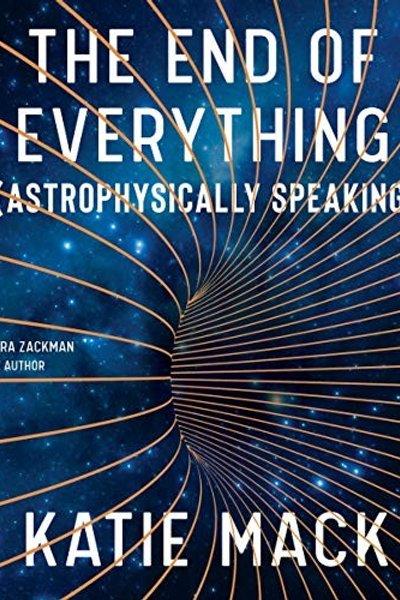 The End of Everything (Astrophysically Speaking)
