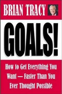 Goals! How to Get Everything You Want--Faster Than You Ever Thought Possible