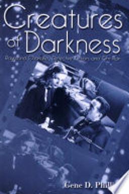 Cover of Creatures of Darkness: Raymond Chandler, Detective Fiction, and Film Noir: Raymond Chandler, Detective Fiction and Film Noir