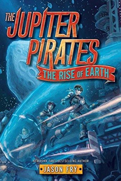 Cover of The Jupiter Pirates #3: The Rise of Earth