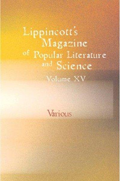 Lippincott\'s Magazine of Popular Literature and Science