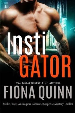 Cover of InstiGator (Strike Force: An Iniquus Romantic Suspense Mystery Thriller) (Volume 4)