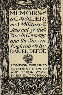 Memoirs of a cavalier, or, A military journal of the wars in Germany and the wars in England