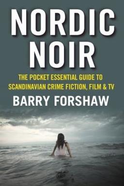 Cover of Nordic Noir The Pocket Essential Guide To Scandanavian Crime Fiction Film Tv