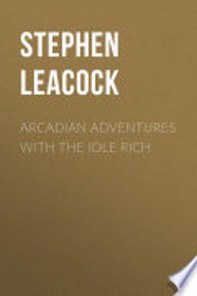 Cover of Arcadian adventures with the idle rich