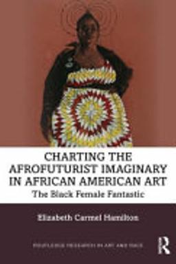 Cover of Charting the Afrofuturist Imaginary in African American Art