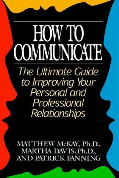 Cover of How to communicate : the ultimate guide to improving your personal and professional relationships