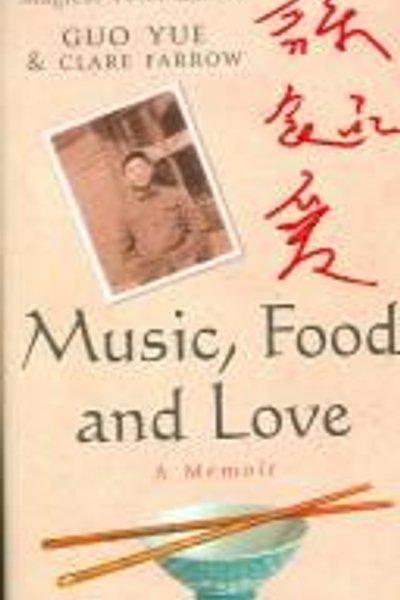 Cover of MUSIC, FOOD AND LOVE: A MEMOIR