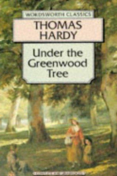 Cover of Under the Greenwood Tree or, The Mellstock quire