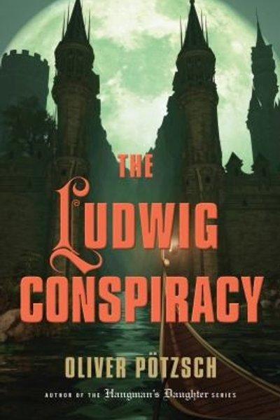Cover of The Ludwig Conspiracy A Historical Thriller