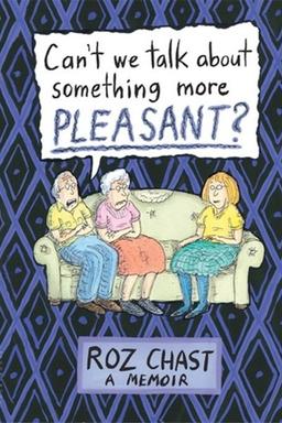 Cover of Can't We Talk About Something More Pleasant?