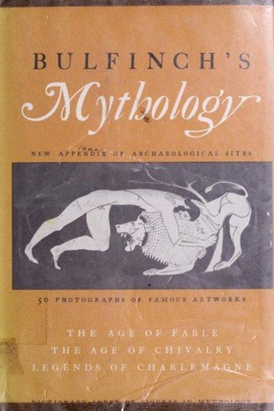 Bulfinch's Mythology (The Age of Fable / The Age of Chivalry / Legends of Charlemagne)