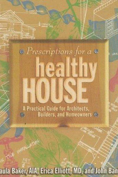 Prescriptions for a healthy house