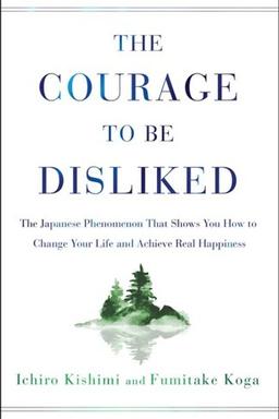 The Courage to Be Disliked