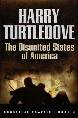 Cover of The Disunited States of America (Crosstime Traffic)