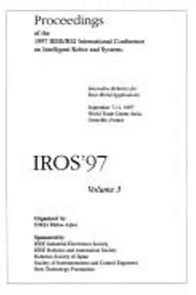 Proceedings of the 1997 IEEE/RSJ International Conference on Intelligent Robots and System, IROS '97s