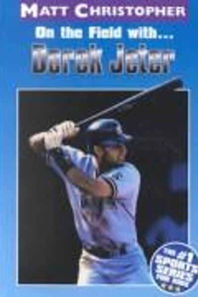 On the Field With... Derek Jeter (Athlete Biographies)