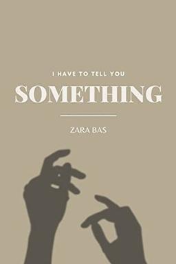 I Have to Tell You Something