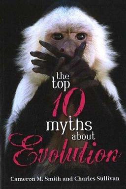 Cover of The top ten myths about evolution