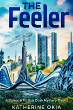 Cover of The Feeler : A Science Fiction Cozy Mystery