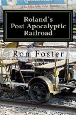 Cover of Roland`s Post Apocalyptic Railroad