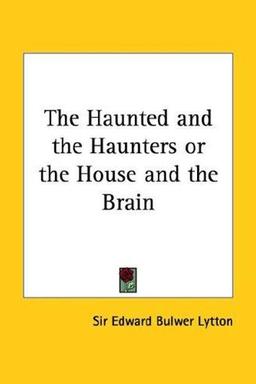 The Haunted and the Haunters, Or, The House and the Brain