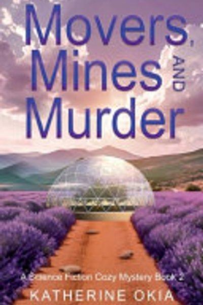 Cover of Movers, Mines and Murder : A Science Fiction Cozy Mystery