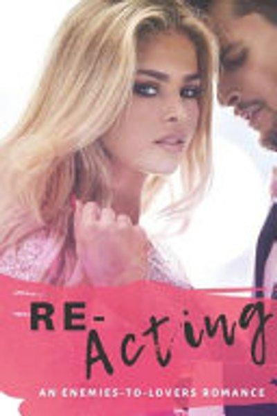 Cover of Re-Acting (an Enemies-To-Lover Romance)
