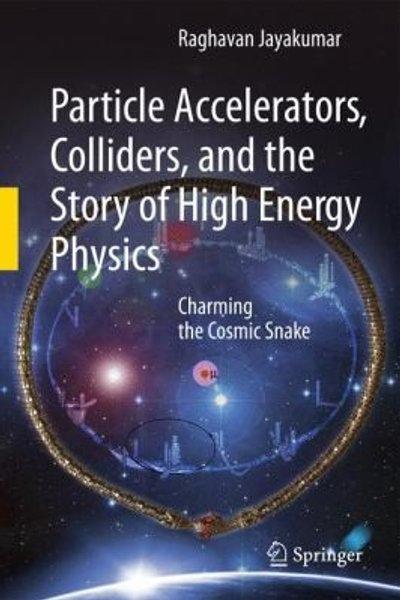 Cover of Particle Accelerators Colliders and the Story of High Energy Physics