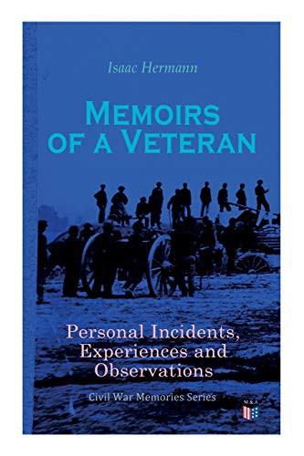 Memoirs of a Veteran : Personal Incidents, Experiences and Observations
