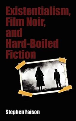 Existentialism, film noir, and hard-boiled fiction