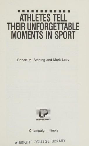 Cover of Athletes tell their unforgettable moments in sport