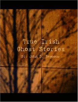 True Irish Ghost Stories