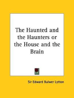 The Haunted and the Haunters, Or, The House and the Brain