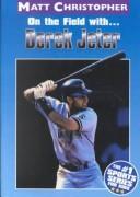 On the Field With... Derek Jeter (Athlete Biographies)