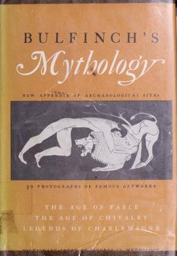 Bulfinch's Mythology (The Age of Fable / The Age of Chivalry / Legends of Charlemagne)