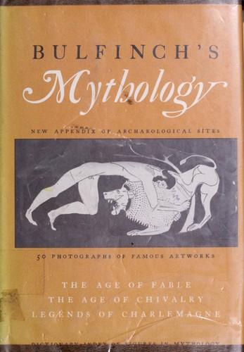 Cover of Bulfinch's Mythology (The Age of Fable / The Age of Chivalry / Legends of Charlemagne)