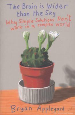 Cover of The Brain Is Wider Than The Sky Why Simple Solutions Dont Work In A Complex World