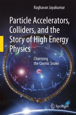 Cover of Particle Accelerators Colliders and the Story of High Energy Physics