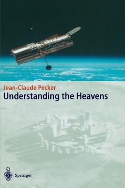 Cover of Understanding the Heavens: Thirty Centuries of Astronomical Ideas from Ancient Thinking to Modern Cosmology