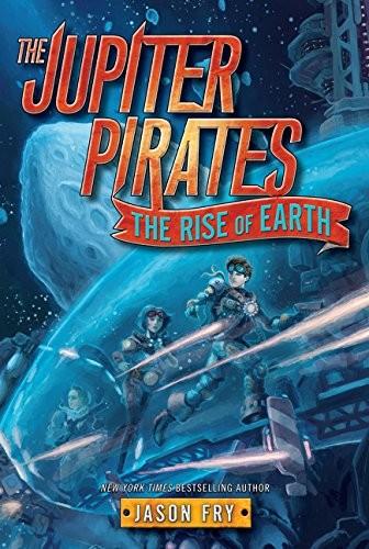 Cover of The Jupiter Pirates #3: The Rise of Earth