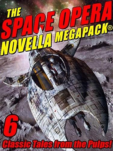 Cover of The Space Opera Novella MEGAPACK®: 6 Science Fiction Classics
