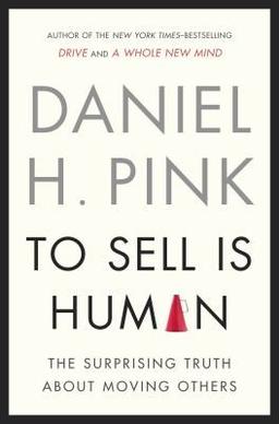 Cover of To Sell Is Human The Surprising Truth About Moving Others
