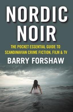 Cover of Nordic Noir The Pocket Essential Guide To Scandanavian Crime Fiction Film Tv